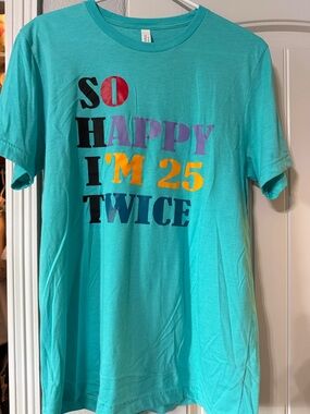 Turquoise Graphic Tee "So Happy I'm 25 Twice"